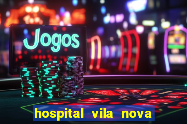 hospital vila nova star trabalhe conosco